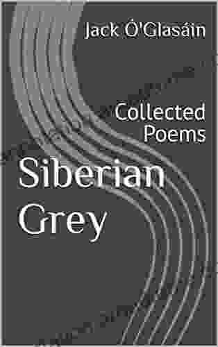 Siberian Grey: Collected Poems Julius Dunne