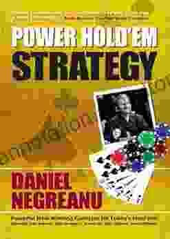 Power Hold Em Strategy Daniel Negreanu