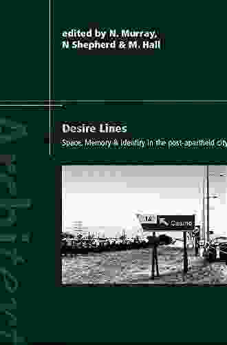 Desire Lines: Space Memory and Identity in the Post Apartheid City (Architext)