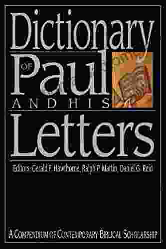 Dictionary of Paul and His Letters: A Compendium of Contemporary Biblical Scholarship (The IVP Bible Dictionary Series)