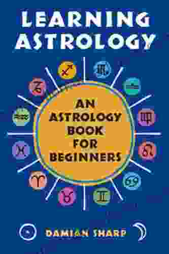 Learning Astrology: An Astrology For Beginners