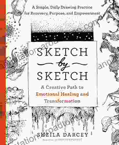 Sketch by Sketch: A Creative Path to Emotional Healing and Transformation (A SketchPoetic Book)