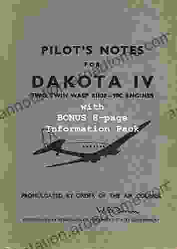 PILOTS NOTES: DAKOTA IV with TWIN WASP ENGINES 56 PAGES incl ILLUSTRATIONS: Digitally Remastered Edition including 8 page BONUS Information Pack (Remastered Pilots Notes 2)