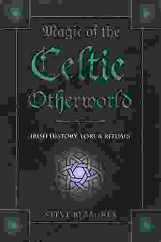 Magic Of The Celtic Otherworld: Irish History Lore Rituals (Llewellyn S Celtic Wisdom)