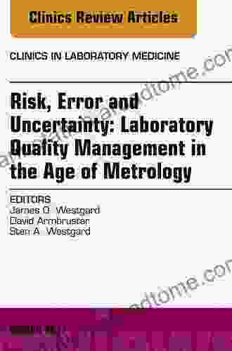 Risk Error and Uncertainty: Laboratory Quality Management in the Age of Metrology An Issue of the Clinics in Laboratory Medicine (The Clinics: Internal Medicine 37)