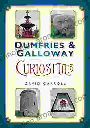 Dumfries Galloway Curiosities David Carroll