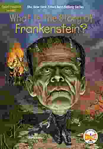 What Is The Story Of Frankenstein? (What Is The Story Of?)