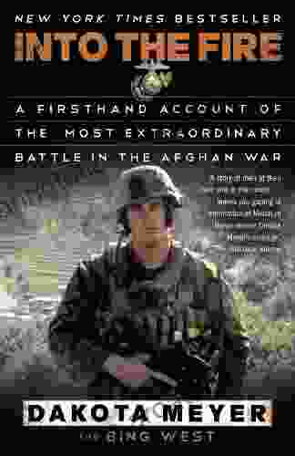 Into The Fire: A Firsthand Account Of The Most Extraordinary Battle In The Afghan War