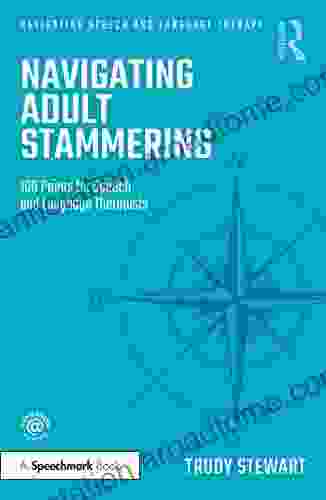 Navigating Adult Stammering: 100 Points For Speech And Language Therapists (Navigating Speech And Language Therapy)