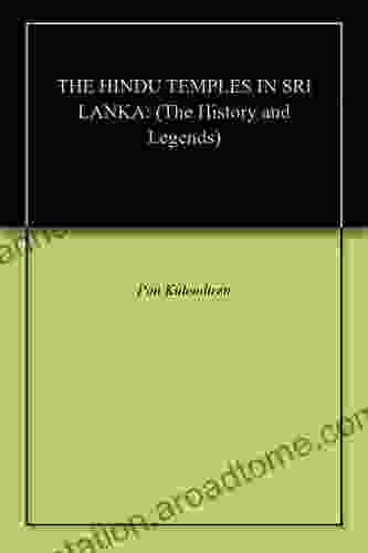 THE HINDU TEMPLES IN SRI LANKA: (The History and Legends)