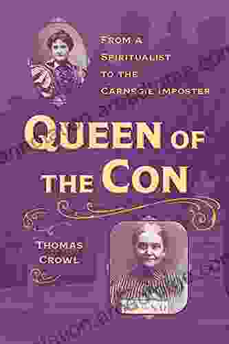 Queen of the Con: From a Spiritualist to the Carnegie Imposter (True Crime History)