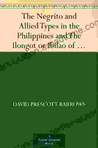 The Negrito And Allied Types In The Philippines And The Ilongot Or Ibilao Of Luzon