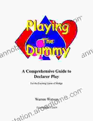 Playing the Dummy: A Comprehensive Guide to Declarer Play For the Exciting Game of Bridge (Watson Bridge 7)