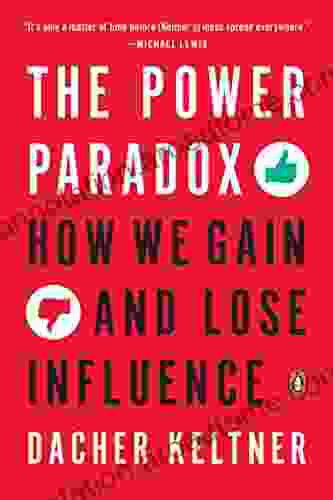 The Power Paradox: How We Gain And Lose Influence