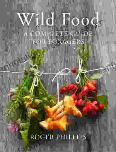 Wild Food: A Complete Guide for Foragers