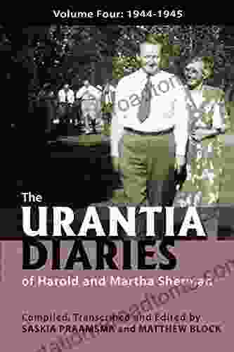 The Urantia Diaries Of Harold And Martha Sherman: Volume Four: 1944 1945