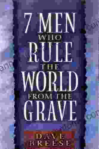 Seven Men Who Rule The World From The Grave