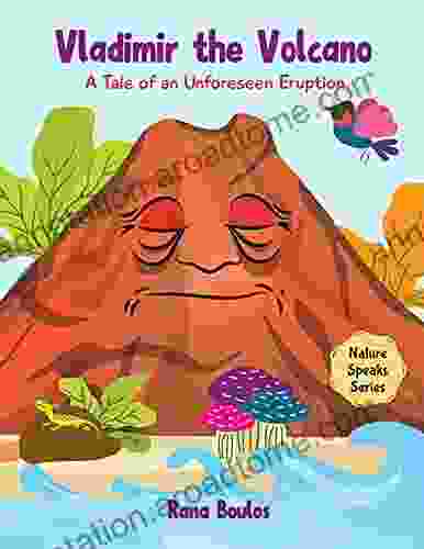 Vladimir The Volcano: A Tale Of An Unforeseen Eruption (Nature Speaks Series)