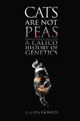 Cats Are Not Peas: A Calico History Of Genetics Second Edition