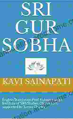 Sri Gur Sobha: English Translation Prof Kulwant Singh Institute of Sikh Studies Chandigarh supported by Turiya Charity