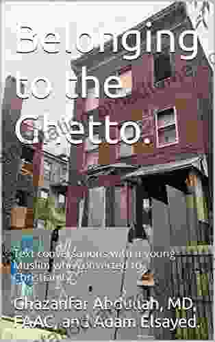 Belonging To The Ghetto : Text Conversations With A Young Muslim Who Converted To Christianity