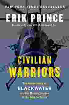 Civilian Warriors: The Inside Story of Blackwater and the Unsung Heroes of the War on Terror