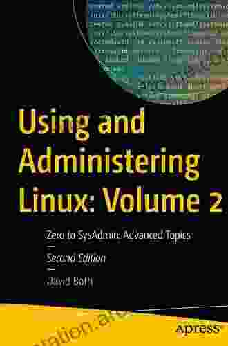 Using And Administering Linux: Volume 2: Zero To SysAdmin: Advanced Topics