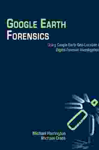 Google Earth Forensics: Using Google Earth Geo Location in Digital Forensic Investigations