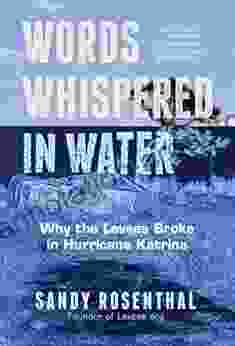 Words Whispered in Water: Why the Levees Broke in Hurricane Katrina (Natural Disaster New Orleans Flood Government Corruption)