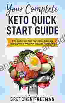 Your Complete Keto Quick Start Guide: With 14 Day Diet Meal Plan and 42 Quick and Easy Recipes to Melt Away Stubborn Pounds Fast